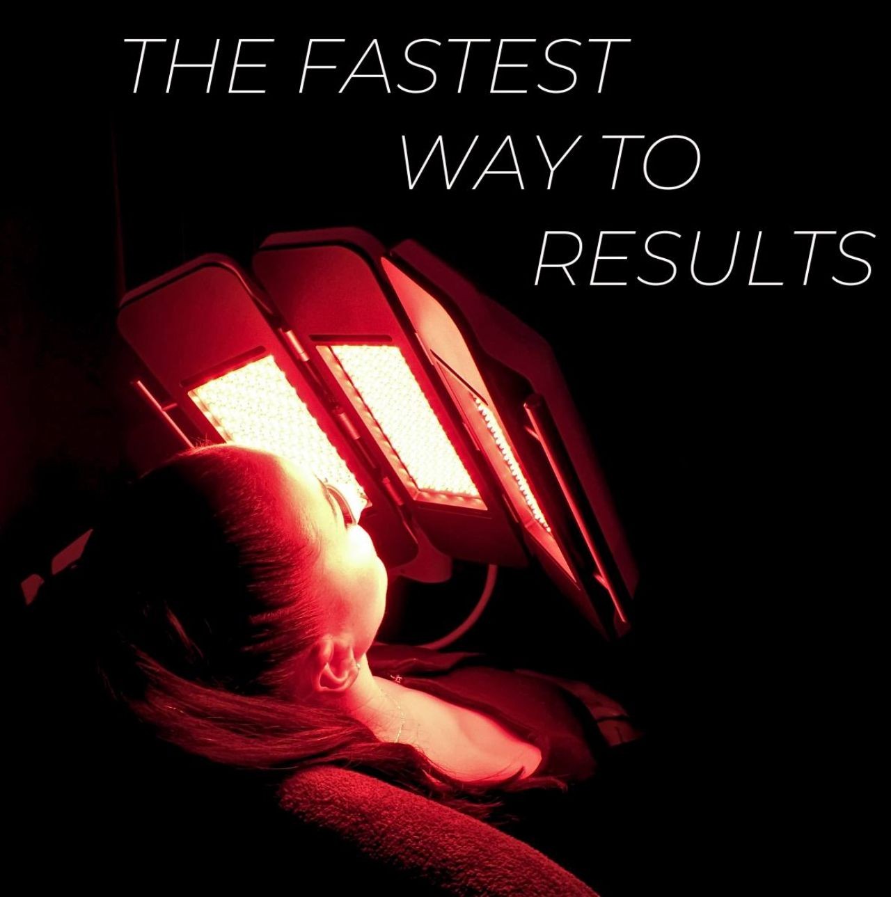 Woman receiving red light therapy with text 'The Fastest Way to Results' on dark background.